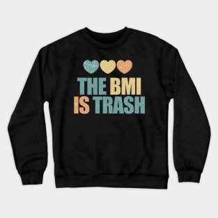 Fat Acceptance ~ The BMI is trash Crewneck Sweatshirt